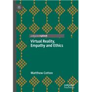 Virtual Reality, Empathy and Ethics