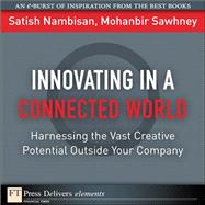 Innovating in a Connected World: Harnessing the Vast Creative Potential Outside Your Company