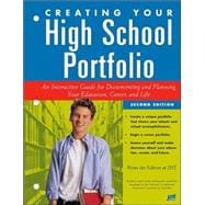 Creating Your High School Portfolio: An Interactive Guide for Documenting and Planning Your Education Career and Life