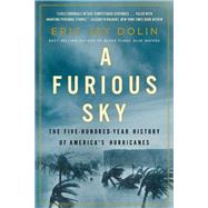 A Furious Sky The Five-Hundred-Year History of America's Hurricanes