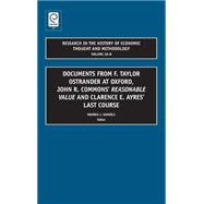 Documents from F. Taylor Ostrander at Oxford, John R. Commons' Reasonable Value and Clarence E. Ayres Last Course