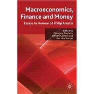 Macroeconomics, Finance and Money Essays in Honour of Philip Arestis