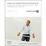 Alcatel-Lucent Scalable IP Networks Self-Study Guide Preparing for the Network Routing Specialist I (NRS 1) Certification Exam