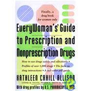 Everywoman's Guide to Prescription and Nonprescription Drugs