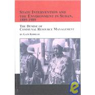 State Intervention and the Environment in Sudan, 1889-1989 : The Demise of Communal Resource Management