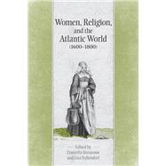 Women Religion and the Atlantic World 1600-1800