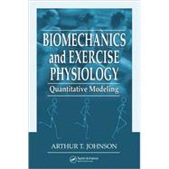 Biomechanics and Exercise Physiology: Quantitative Modeling