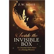 Inside the Invisible Box: My Journey from Mars to a Rising Phoenix