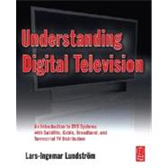 Understanding Digital Television: An Introduction to DVB Systems with Satellite, Cable, Broadband and Terrestrial TV Distribution