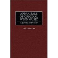 Appraisals of Original Wind Music: A Survey and Guide