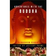 Adventures With The Buddha: A Personal Buddhism Reader,9780393059069