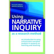 Using Narrative Inquiry as a Research Method: An Introduction to Using Critical Event Narrative Analysis in Research on Learning and Teaching