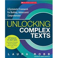 Unlocking Complex Texts A Systematic Framework for Building Adolescents' Comprehension