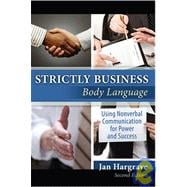 Strictly Business: Body Language: Using Nonverbal Communication for Power and Success