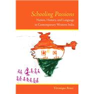 Schooling Passions : Nation, History, and Language in Contemporary Western India