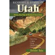 Backroads & Byways of Utah Drives, Day Trips & Weekend Excursions
