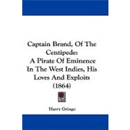 Captain Brand, of the Centipede : A Pirate of Eminence in the West Indies, His Loves and Exploits (1864)