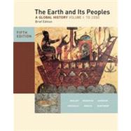 The Earth and Its Peoples, Brief Edition, Volume I, 5th Edition