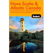 Fodor's Nova Scotia & Atlantic Canada, 10th Edition