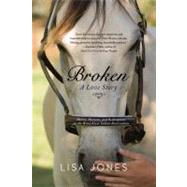 Broken : A Love Story - Horses, Humans and Redemption on the Wind River Indian Reservation