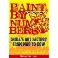 Paint by Numbers China's Art Factory from Mao to Now
