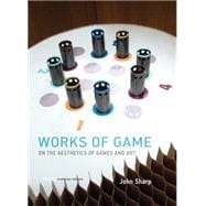 Works of Game On the Aesthetics of Games and Art