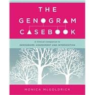 The Genogram Casebook A Clinical Companion to Genograms: Assessment and Intervention