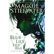 Blue Lily, Lily Blue (The Raven Cycle, Book 3)
