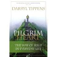 Pilgrim Heart : The Way of Jesus in Everyday Life