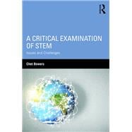 A Critical Examination of STEM: Issues and Challenges