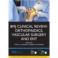 BMJ Clinical Review Orthopaedics, Vascular Surgery and ENT