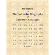Overture to the Colourful Biography of Chinese Characters
