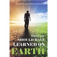 What You Should Have  Learned on Earth