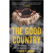 The Good Country The Djadja Wurrung, the Settlers and the Protectors