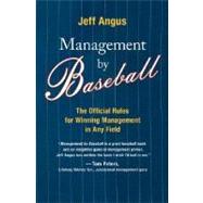 Management by Baseball: The Official Rules for Winning Management in Any Field