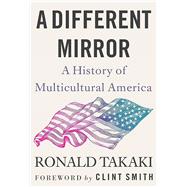 A Different Mirror A History of Multicultural America,9780316499071