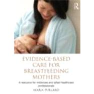 Evidence-based Care for Breastfeeding Mothers: A Resource for Midwives and Allied Healthcare Professionals