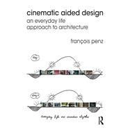 Cinematic Aided Design: An Everyday Life Approach to Architecture