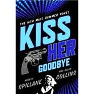 Kiss Her Goodbye : An Otto Penzler Book