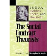The Social Contract Theorists Critical Essays on Hobbes, Locke, and Rousseau