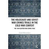 The Holocaust and Soviet War Crimes Trials in the Cold War Context