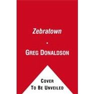 Zebratown : The True Story of a Black Ex-Con and a White Single Mother in Small-Town America