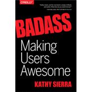 Badass: Making Users Awesome, 1st Edition