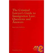 The Criminal Lawyer's Guide to Immigration Law: Questions and Answers on Representing Non-Citizens