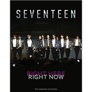 SEVENTEEN Right Here, Right Now