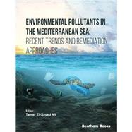 Environmental Pollutants in the Mediterranean Sea: Recent Trends and Remediation Approaches