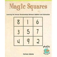 Magic Squares : Learning the Inverse Relationships Between Addition and Subtraction