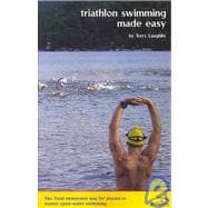 Triathlon Swimming Made Easy : The Total Immersion Way for Anyone to Master Open-Water Swimming