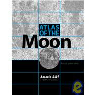 Atlas of the Moon; Revised, Updated Edition