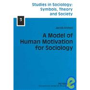 A Model of Human Motivation for Sociology